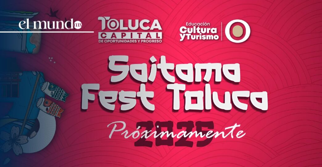 Saitama Fest Toluca 2025: cultura japonesa, arte y tradición